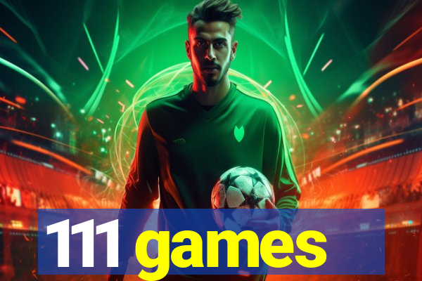 111 games